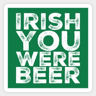 Irish You Were Beer Sticker